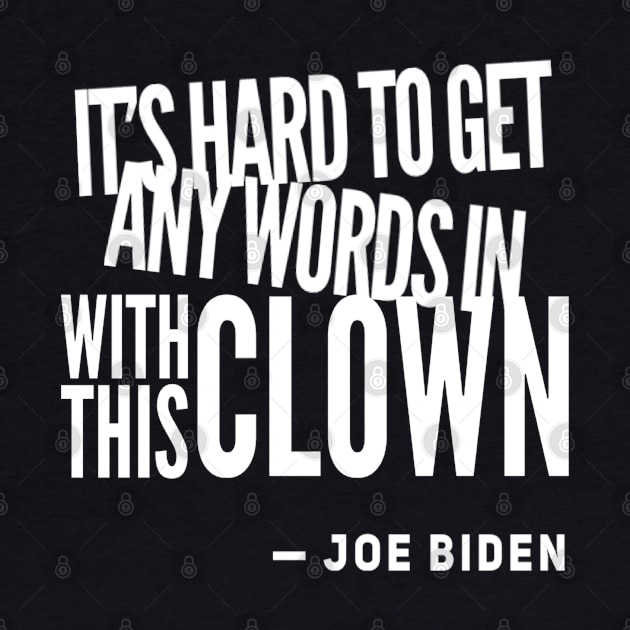 Biden Trump Presidential Debate Quote 2020 - This Clown Coasters by Lone Wolf Works